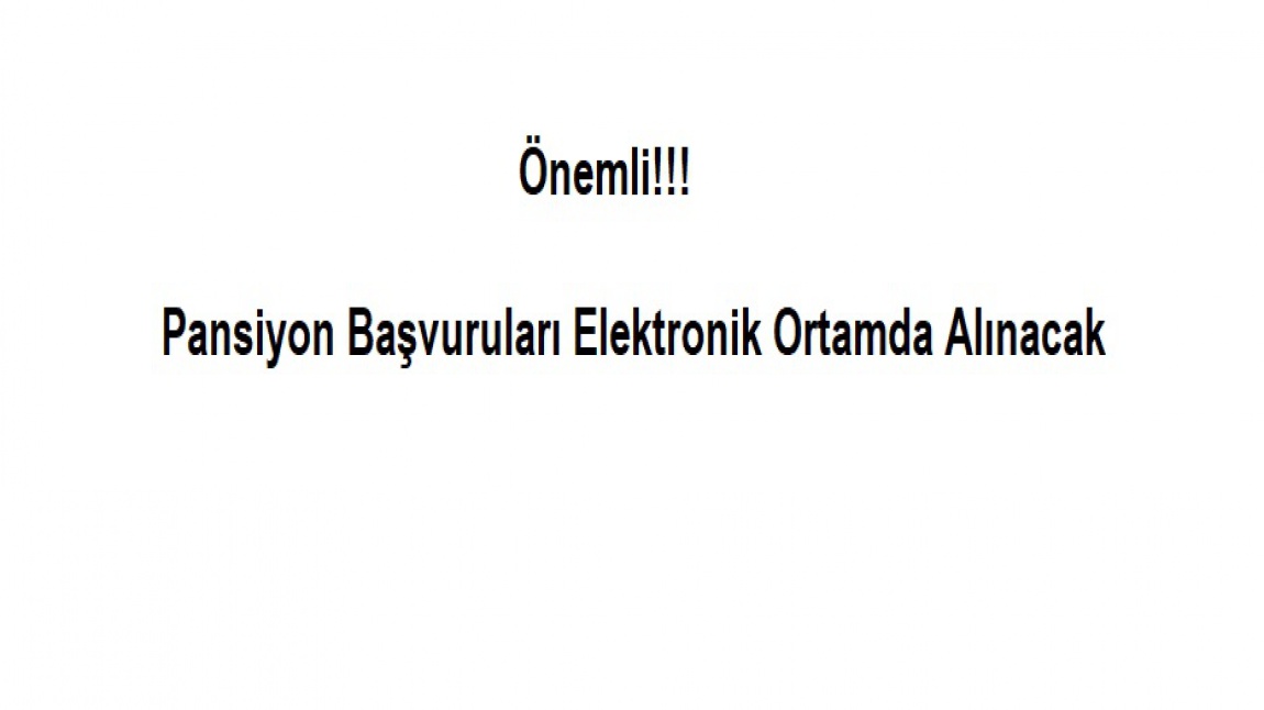 ORTAÖĞRETİM OKUL PANSİYONLARINA YATILILIK BAŞVURULARI, ELEKTRONİK ORTAMDA ALINACAK